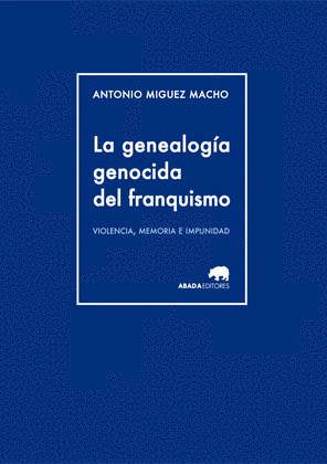 GENEALOGÍA GENOCIDA DEL FRANQUISMO, LA
