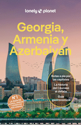 GEORGIA, ARMENIA Y AZERBAIYAN. GUÍA LONELY PLANET (2ª EDICIÓN, 2025)