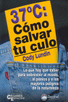 37ºC CÓMO SALVAR TU CULO