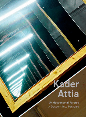 KADER ATTIA: UN DESCENSO AL PARAISO-A DESCENT INTO PARADISE