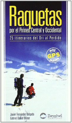 RAQUETAS POR EL PIRINEO CENTRAL Y OCCIDENTAL, 25 ITINERARIOS