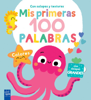 MIS PRIMERAS 100 PALABRAS CON SOLAPAS Y TEXTURAS: COLORES