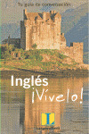 INGLES ¡VIVELO! TU GUIA DE CONVERSACION