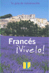 FRANCES ¡VIVELO! TU GUIA DE CONVERSACION
