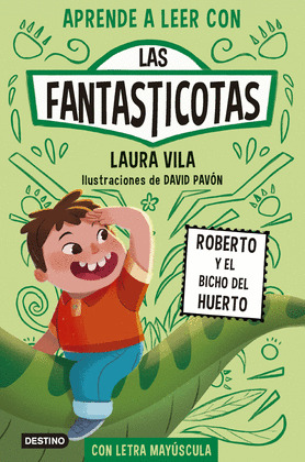 ROBERTO Y EL BICHO DEL HUERTO (APRENDE A LEER CON LAS FANTASTICOTAS 10)