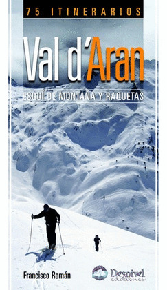 VAL D'ARAN-75 ITINERARIOS DE ESQUI DE MONTAÑA Y RAQUETAS