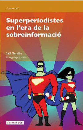 SUPERPERIODISTES EN L'ERA DE LA SOBREINFORMACIÓ