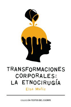 TRANSFORMACIONES CORPORALES: LA ETNOCIRUGÍA