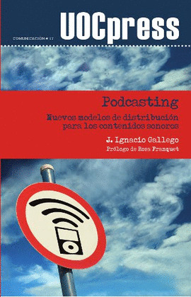 PODCASTING. NUEVOS MODELOS DE DISTRIBUCIÓN PARA LOS CONTENIDOS SONOROS