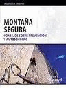MONTAÑA SEGURA: CONSEJOS SOBRE PREVENCION Y AUTOSOCORRO