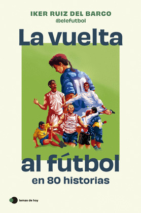VUELTA AL FÚTBOL EN 80 HISTORIAS, LA