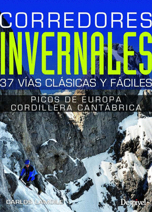 CORREDORES INVERNALES. 37 VÍAS CLÁSICAS Y FÁCILES. PICOS DE EUROPA Y CORDILLERA CANTÁBRICA