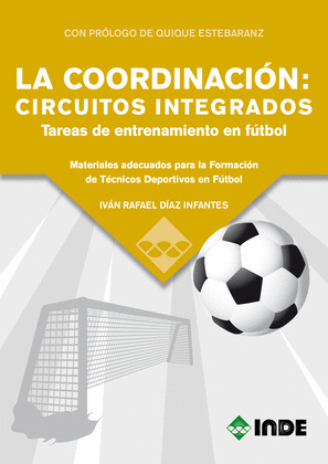 LA COORDINACION: CIRCUITOS INTEGRADOS. TAREAS DE ENTRENAMIENTO EN FUTBOL