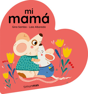 MI MAMÁ (LIBRO DE CARTÓN EN FORMA DE CORAZÓN)