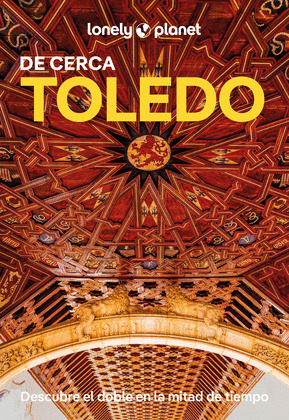 TOLEDO DE CERCA. GUÍA LONELY PLANET (2025)