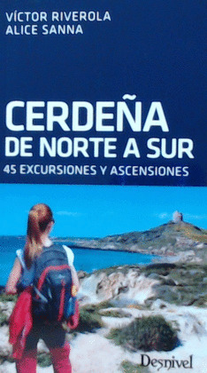 CERDEÑA DE NORTE A SUR. 45 EXCURSIONES Y ASCENSIONES