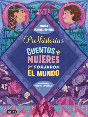 (PRE)HISTORIAS. CUENTOS DE MUJERES QUE FORJARON EL MUNDO