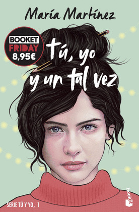 TÚ, YO Y UN TAL VEZ (SERIE TÚ Y YO, 1)