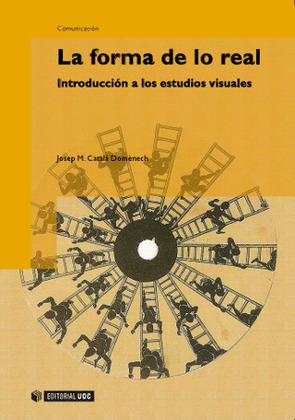 LA FORMA DE LO REAL. INTRODUCCIÓN A LOS ESTUDIOS VISUALES