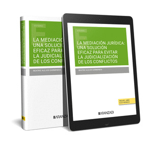 LA MEDIACIÓN JURÍDICA: UNA SOLUCIÓN EFICAZ PARA EVITAR LA JUDICIALIZACIÓN DE LOS