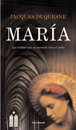 MARIA/VERDAD QUE SE ESCONDE TRAS UN MITO