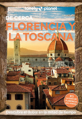 FLORENCIA Y LA TOSCANA DE CERCA. GUÍA LONELY PLANET DE CERCA (2025)