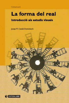 LA FORMA DEL REAL. INTRODUCCIÓ ALS ESTUDIS VISUALS