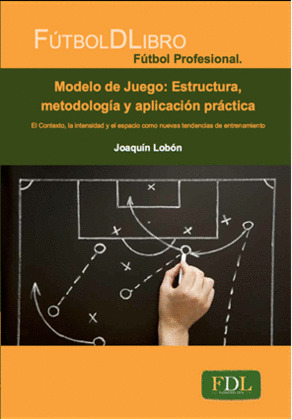MODELO DE JUEGO: ESTRUCTURA, METODOLOGÍA Y APLICACIÓN PRÁCTICA