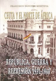 CEUTA Y NORTE DE ÁFRICA: REPÚBLICA, GUERRA Y REPRESIÓN, 1931-1944