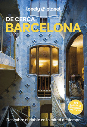 BARCELONA DE CERCA. GUÍA LONELY PLANET DE CERCA (2025)
