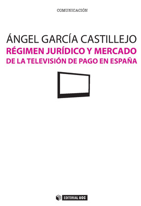 RÉGIMEN JURÍDICO Y MERCADO DE LA TELEVISIÓN DE PAGO EN ESPAÑA