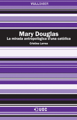 MARY DOUGLAS. LA MIRADA ANTROPOLÒGICA D'UNA CATÒLICA