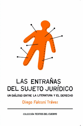 LAS ENTRAÑAS DEL SUJETO JURÍDICO. UN DIÁLOGO ENTRE LA LITERATURA Y EL DERECHO