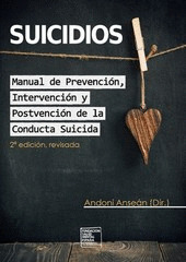 SUICIDIOS. MANUAL DE PREVENCION, INTERVENCION Y POSTVENCION DE LA CONDUCTA SUICI