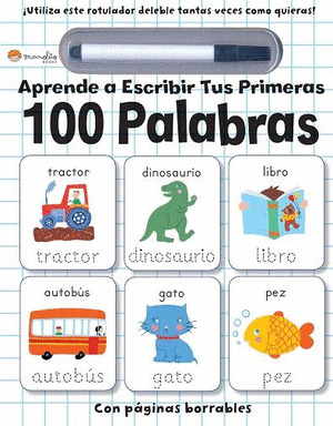 APRENDE A ESCRIBIR TUS PRIMERAS 100 PALABRAS. BORRAR Y ESCRIBIR. EDIC. ILUSTRADO