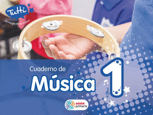 CUADERNO MUSICA 1º PRIMARIA. TUTTI