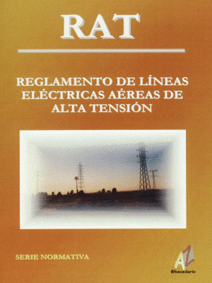 REGLAMENTO DE LINEAS ELECTRICAS AEREAS DE ALTA TENSION (RAT)