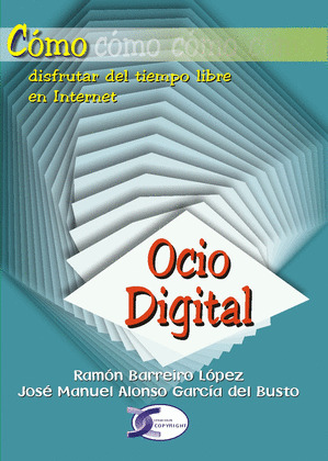 OCIO DIGITAL: COMO...DISFRUTAR DEL TIEMPO LIBRE EN INTERNET