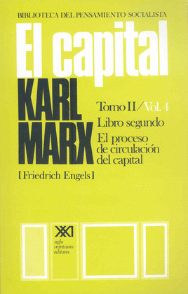 CAPITAL, TOMO I, VOLUMEN 4: LIBRO SEGUNDO. EL PROCESO DE CIRCULACION DEL CAPITAL