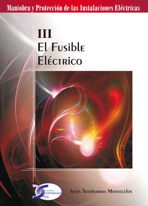 FUSIBLE ELECTRICO, EL (TOMO III. MANIOBRA Y PROTECCION DE INSTALACIONES ELECTRICAS)