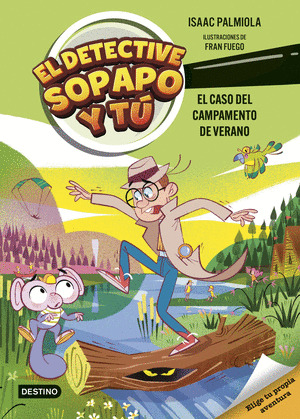 CASO DEL CAMPAMENTO DE VERANO, EL (EL DETECTIVE SOPAPO Y TÚ 3)