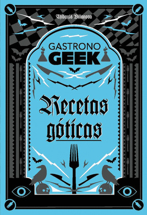 GASTRONOGEEK.  RECETAS GÓTICAS