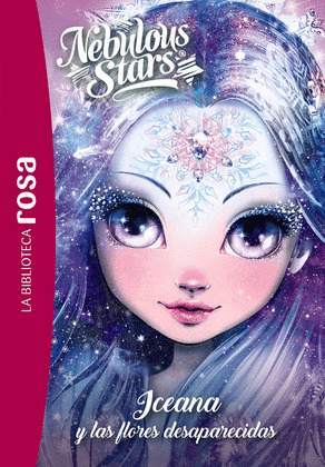 ICEANA Y LAS FLORES DESAPARECIDAS (BIBLIOTECA ROSA, LA. NEBULOUS STARS,5)
