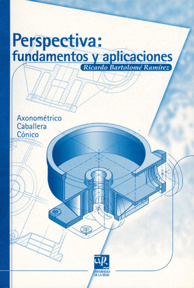 PERSPECTIVA:FUNDAMENTOS Y APLICACIONES.AXONOMETRICO
