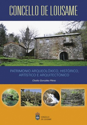 CONCELLO DE LOUSAME. PATRIMONIO ARQUEOLOXICO, HISTORICO, ARTISTICO E ARQUEITECTO