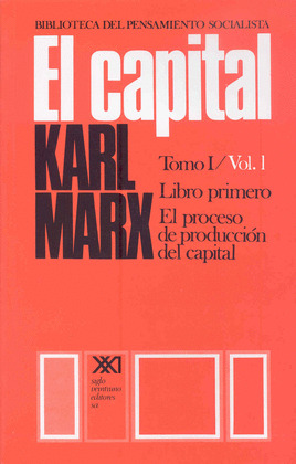 CAPITAL, TOMO I, VOLUMEN 1. EL PROCESO DE PRODUCCION DEL CAPITAL
