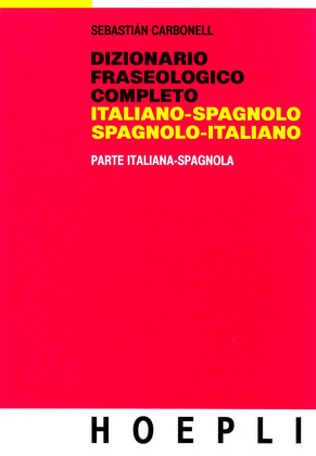 DIZIONARIO FRASEOLOGICO ITALIANO. PARTE ITALIANA-SPAGNOLA
