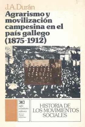 AGRARISMO Y MOVILIZACION CAMPESINA EN EL PAIS GALLEGO (1875-1912)