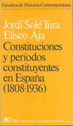 CONSTITUCIONES Y PERIODOS CONSTITUYENTES EN ESPAÑA. (1808-1936)