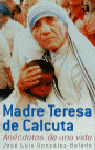 S+. MADRE TERESA DE CALCULTA. ANECDOTARIO DE UNA VIDA
